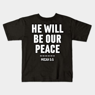 He Will be Our Peace Mikah 5:5 - Christian Kids T-Shirt